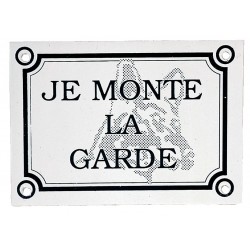 PLAQUE JE MONTE LA GARDE